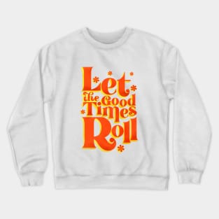 Let The Good Things Roll Crewneck Sweatshirt